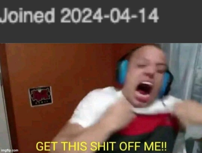 image tagged in tyler1 get this shit off me | made w/ Imgflip meme maker