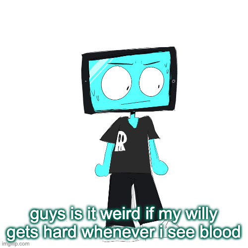 IcyXD concerned | guys is it weird if my willy gets hard whenever i see blood | image tagged in icyxd concerned | made w/ Imgflip meme maker