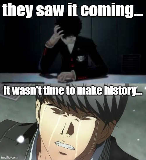 forgor persona 3 lol | they saw it coming... it wasn't time to make history... | image tagged in persona 5,persona | made w/ Imgflip meme maker