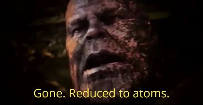 Thanos gone reduced to atoms | image tagged in thanos gone reduced to atoms | made w/ Imgflip meme maker