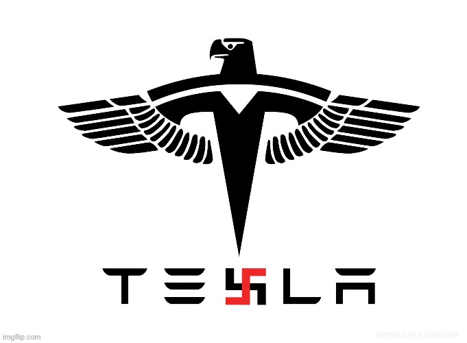 Something familiar about the new Tesla logo... | image tagged in tesla,nazi,elon musk | made w/ Imgflip meme maker