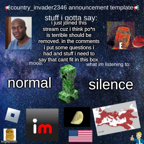 Image Title | i just joined this stream cuz i think po*n is terrible should be removed. in the comments i put some questions i had and stuff i need to say that cant fit in this box. silence; normal | image tagged in country_invader2346,hi,hello,hola,bonjour,ciao | made w/ Imgflip meme maker