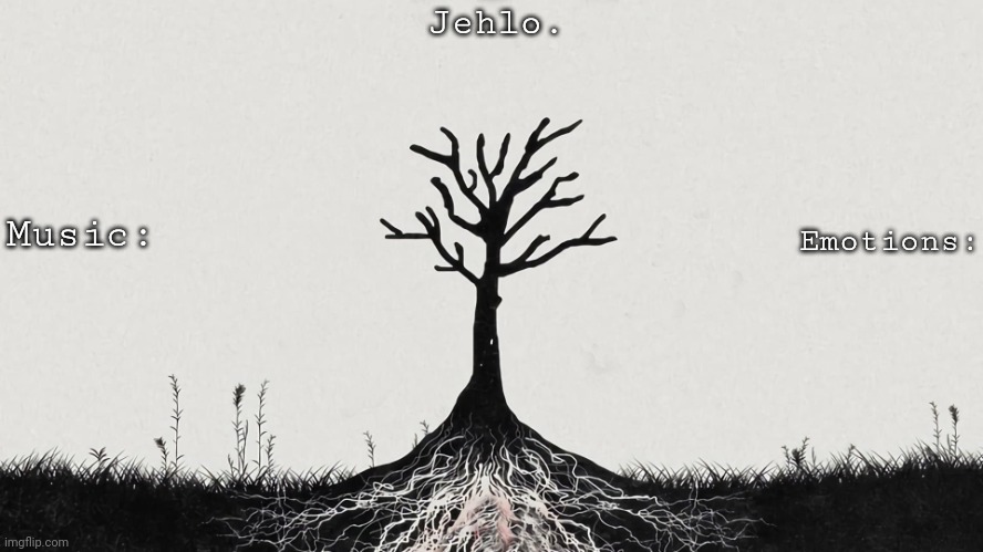 Jehlo. Music:; Emotions: | made w/ Imgflip meme maker