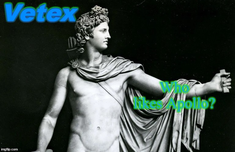 Vetex | Who likes Apollo? | image tagged in vetex | made w/ Imgflip meme maker