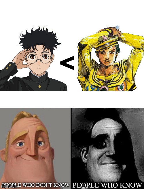 No, it’s not a comparison of which one is better | <; PEOPLE WHO DON’T KNOW; PEOPLE WHO KNOW | image tagged in jojo's bizarre adventure | made w/ Imgflip meme maker