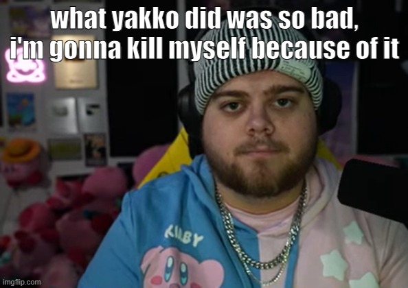 jonny razer reaction | what yakko did was so bad, i'm gonna kill myself because of it | image tagged in jonny razer reaction | made w/ Imgflip meme maker