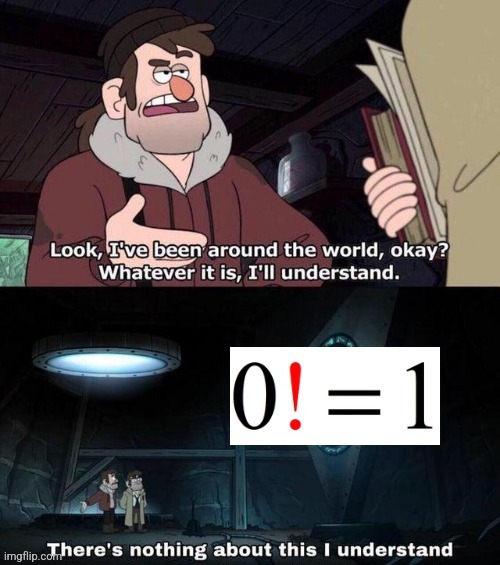 (The ! is a factorial that makes the number multiply every positive integer below it.) | image tagged in nonsense | made w/ Imgflip meme maker