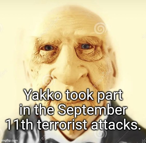 . | Yakko took part in the September 11th terrorist attacks. | image tagged in andrew finlayson | made w/ Imgflip meme maker