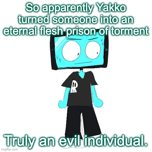 IcyXD concerned | So apparently Yakko turned someone into an eternal flesh prison of torment; Truly an evil individual. | image tagged in icyxd concerned | made w/ Imgflip meme maker