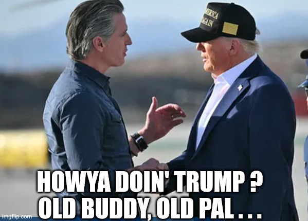 HOWYA DOIN' TRUMP ?
OLD BUDDY, OLD PAL . . . | made w/ Imgflip meme maker