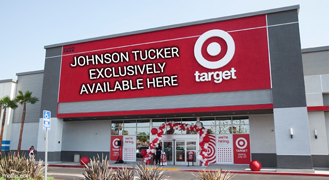 Target | JOHNSON TUCKER 
EXCLUSIVELY AVAILABLE HERE | image tagged in target | made w/ Imgflip meme maker