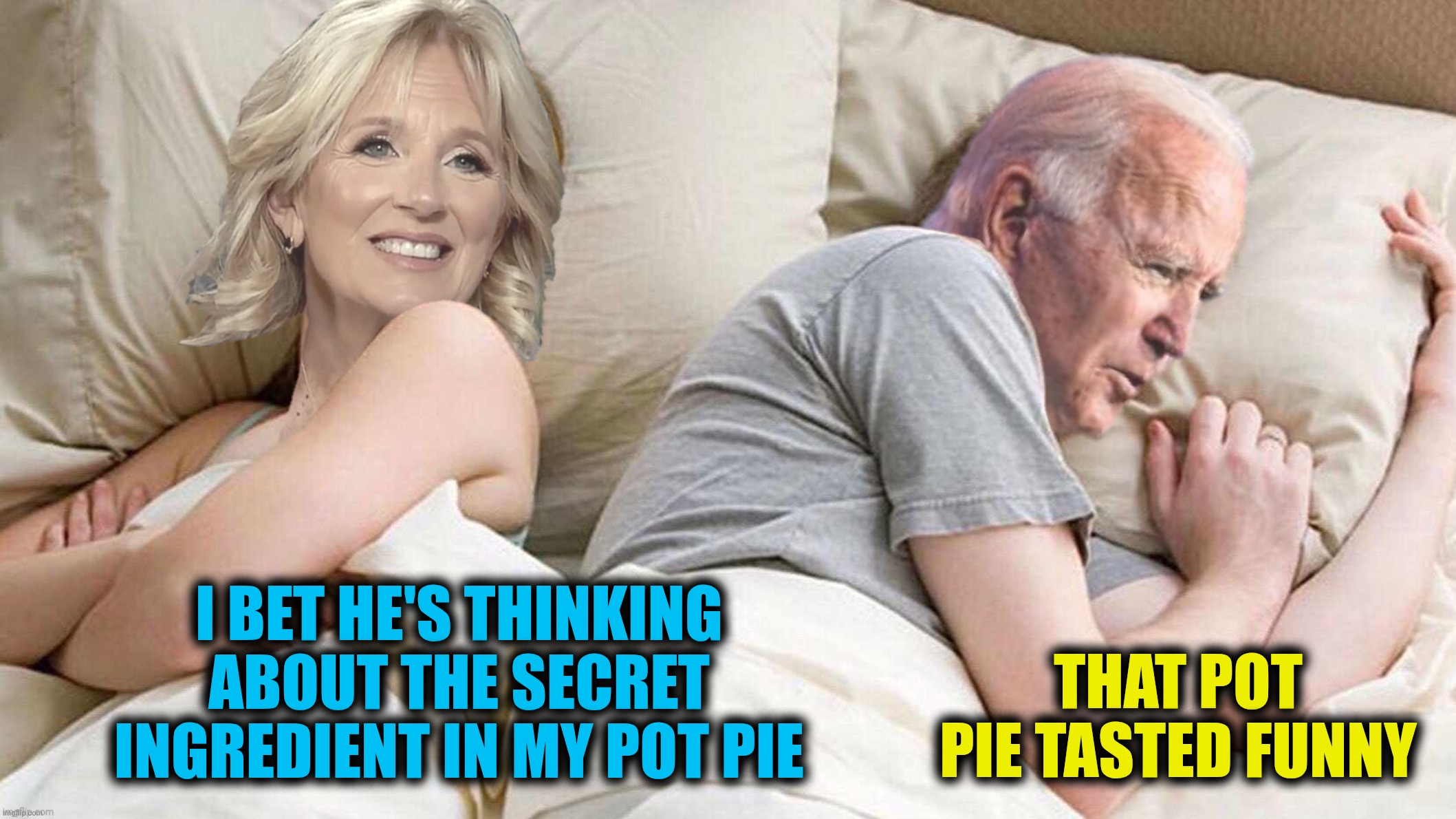 I BET HE'S THINKING ABOUT THE SECRET INGREDIENT IN MY POT PIE THAT POT PIE TASTED FUNNY | made w/ Imgflip meme maker