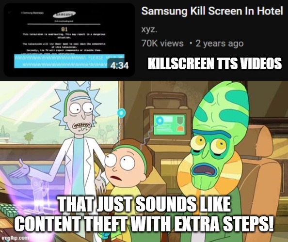 KILLSCREEN TTS VIDEOS; THAT JUST SOUNDS LIKE CONTENT THEFT WITH EXTRA STEPS! | image tagged in that just sounds like with extra steps,youtube,content theft,theft,killscreen,anti piracy | made w/ Imgflip meme maker