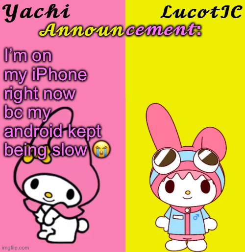 Yachi & LucotIC Duo Announcement Temp | I’m on my iPhone right now bc my android kept being slow 😭 | image tagged in yachi lucotic duo announcement temp | made w/ Imgflip meme maker