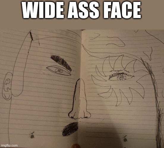 I’m bad at art | WIDE ASS FACE | made w/ Imgflip meme maker