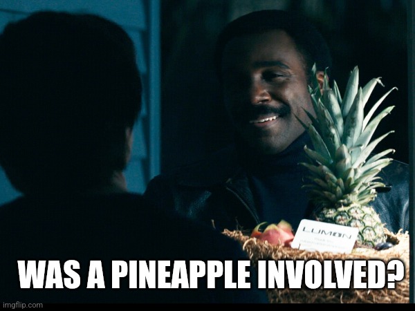 We all want to know.. | WAS A PINEAPPLE INVOLVED? | image tagged in pineapple,milchick,severance | made w/ Imgflip meme maker