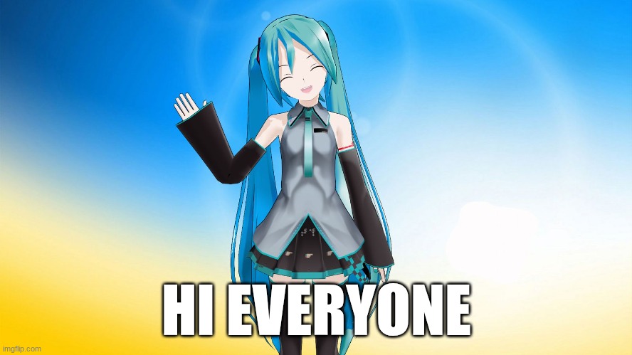 Miku waving | HI EVERYONE | image tagged in miku waving | made w/ Imgflip meme maker