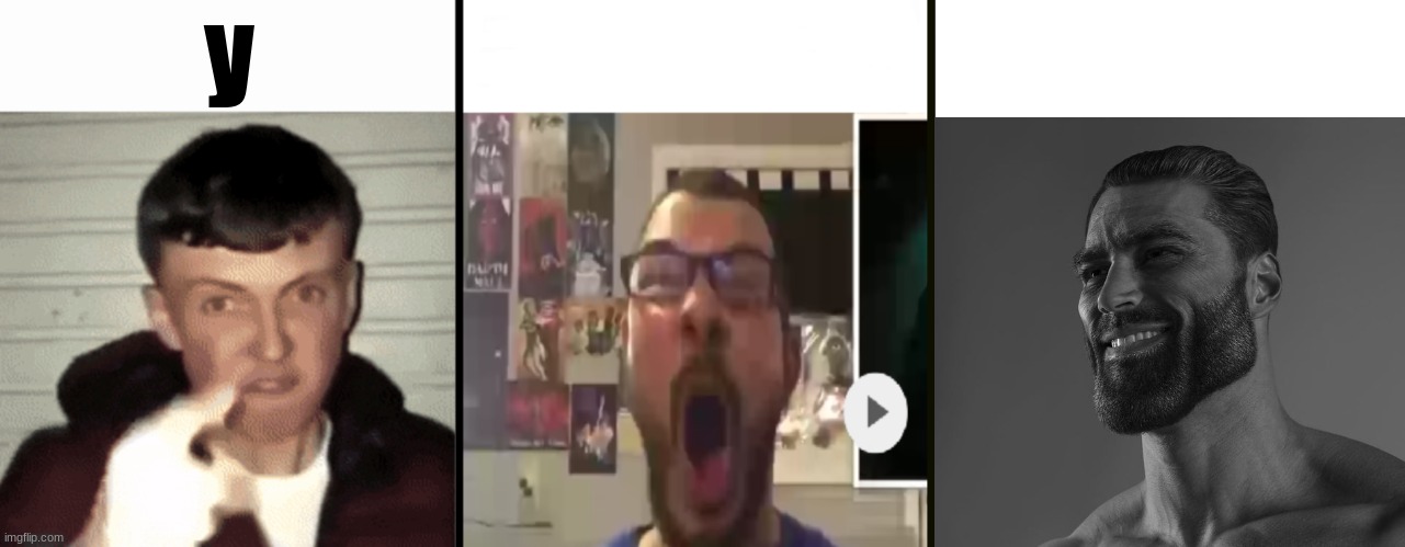 Virgin vs virgin vs chad | y | image tagged in virgin vs virgin vs chad | made w/ Imgflip meme maker