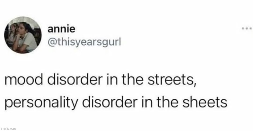 Annie’s fun | image tagged in personality,personality disorders,crazy,streets | made w/ Imgflip meme maker