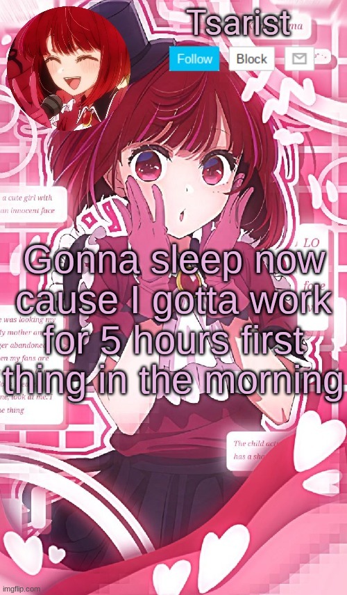 Tsarist announcement temp by Yachi | Gonna sleep now cause I gotta work for 5 hours first thing in the morning | image tagged in tsarist announcement temp by yachi | made w/ Imgflip meme maker