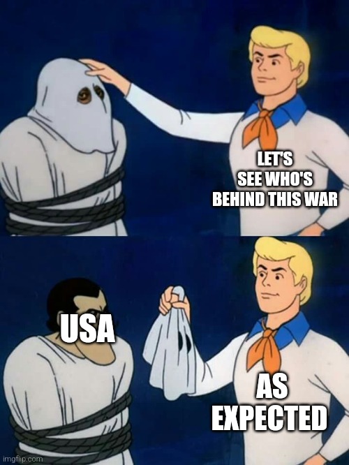 war | LET'S SEE WHO'S BEHIND THIS WAR; USA; AS EXPECTED | image tagged in scooby doo mask reveal,politics,usa,war | made w/ Imgflip meme maker