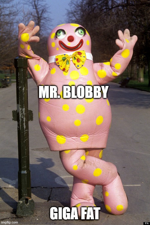 Mr Blobby is GIGA | MR. BLOBBY; GIGA FAT | image tagged in mr blobby | made w/ Imgflip meme maker