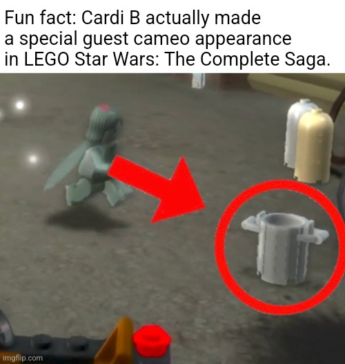 Cardi B cameo appearance in LEGO Star Wars | Fun fact: Cardi B actually made a special guest cameo appearance in LEGO Star Wars: The Complete Saga. | image tagged in cardi b,rap,lego star wars | made w/ Imgflip meme maker