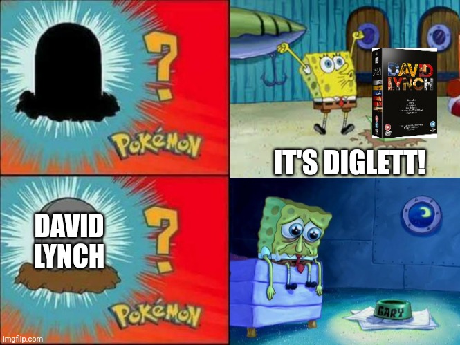 Have You Seen This Snail but with David Lynch's Diglett gravestone | IT'S DIGLETT! DAVID LYNCH | image tagged in diglett,david lynch,spongebob squarepants,tribute | made w/ Imgflip meme maker