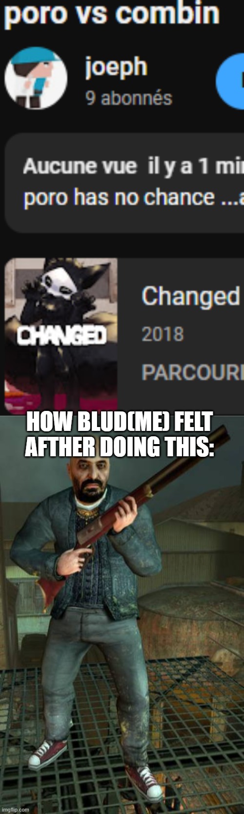 blud | HOW BLUD(ME) FELT AFTHER DOING THIS: | image tagged in father grigori,blud,real,half life,gmod,changed | made w/ Imgflip meme maker