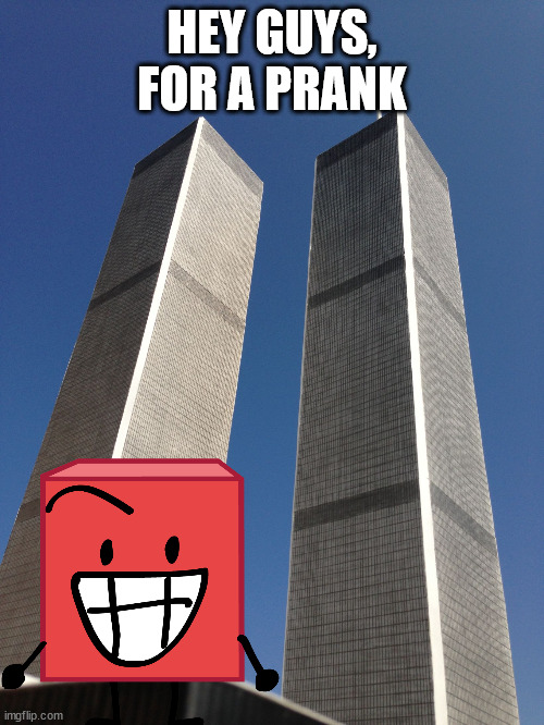 Blocky Bin Laden | HEY GUYS, FOR A PRANK | image tagged in twin towers | made w/ Imgflip meme maker