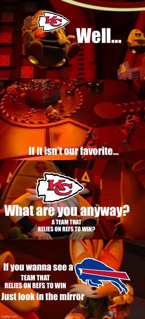 Bills vs Chiefs be like | A TEAM THAT RELIES ON REFS TO WIN? TEAM THAT RELIES ON REFS TO WIN | image tagged in just look in the mirror,memes,funny,nfl,football,sports | made w/ Imgflip meme maker