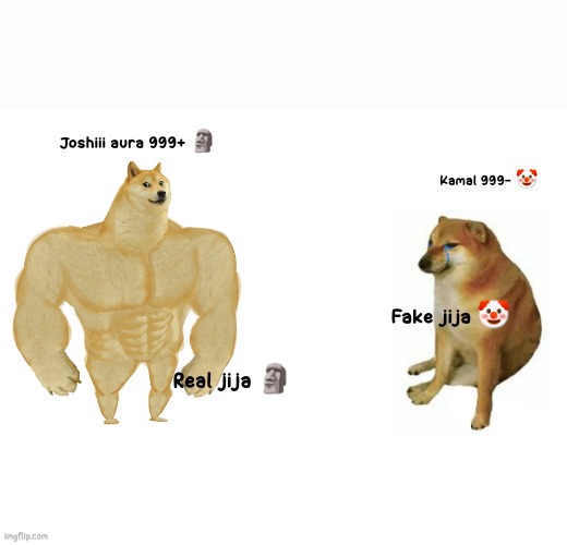 Jija | Joshiii aura 999+ 🗿; Kamal 999- 🤡; Fake jija 🤡; Real jija 🗿 | image tagged in memes,buff doge vs cheems | made w/ Imgflip meme maker