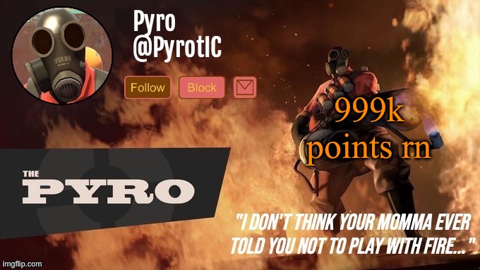 Pyro Announcement template (thanks del) | 999k points rn | image tagged in pyro announcement template thanks del | made w/ Imgflip meme maker