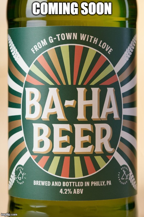 BA-HA Beer | COMING SOON | image tagged in beer,mug,bars,cold beer here,drinks,partying | made w/ Imgflip meme maker