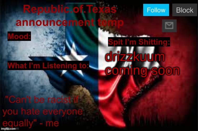 Republic of Texas announcement template (thanks celestial) | drizzkuum coming soon | image tagged in republic of texas announcement template thanks celestial | made w/ Imgflip meme maker