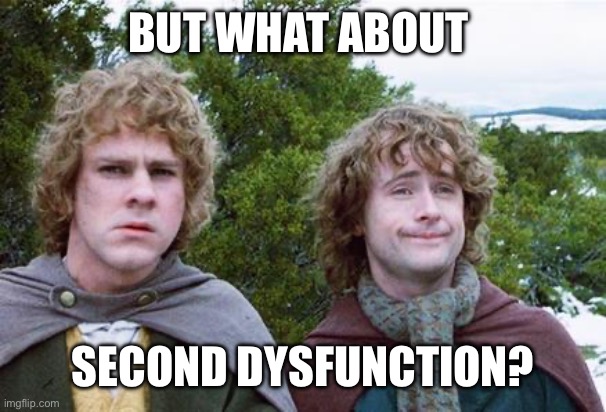 Second Breakfast | BUT WHAT ABOUT; SECOND DYSFUNCTION? | image tagged in second breakfast | made w/ Imgflip meme maker