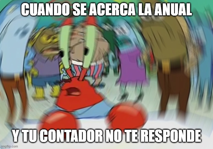 Mr Krabs Blur Meme | CUANDO SE ACERCA LA ANUAL; Y TU CONTADOR NO TE RESPONDE | image tagged in memes,mr krabs blur meme | made w/ Imgflip meme maker