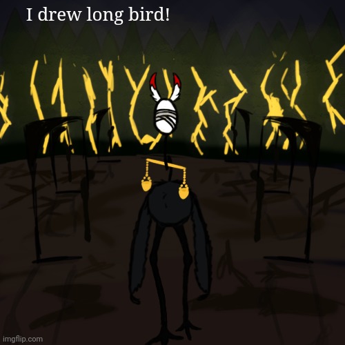 IM SO PROUD OF HOW THIS TURNED OUT. Just so you know, I did not trace this | I drew long bird! | made w/ Imgflip meme maker