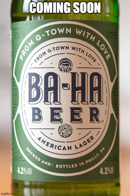 BA-HA Beer | COMING SOON | image tagged in beer,cold beer here,mug,alcohol,restaurants | made w/ Imgflip meme maker