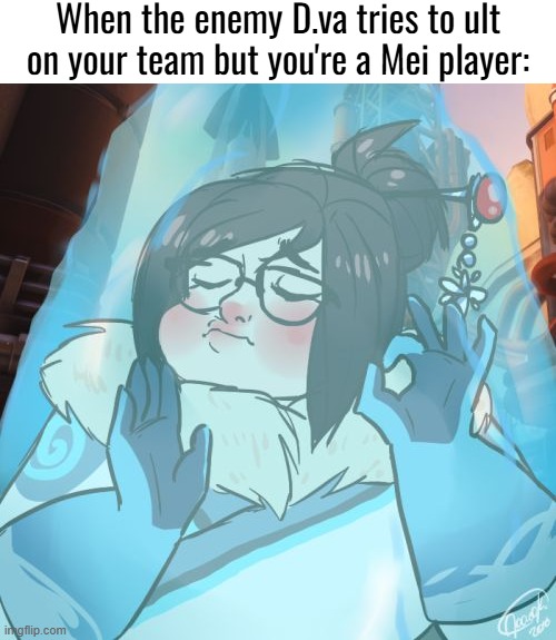 Real | When the enemy D.va tries to ult on your team but you're a Mei player: | made w/ Imgflip meme maker