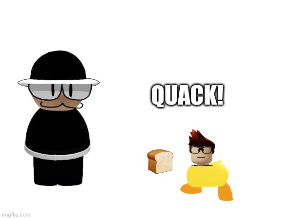 Duckie | QUACK! | made w/ Imgflip meme maker