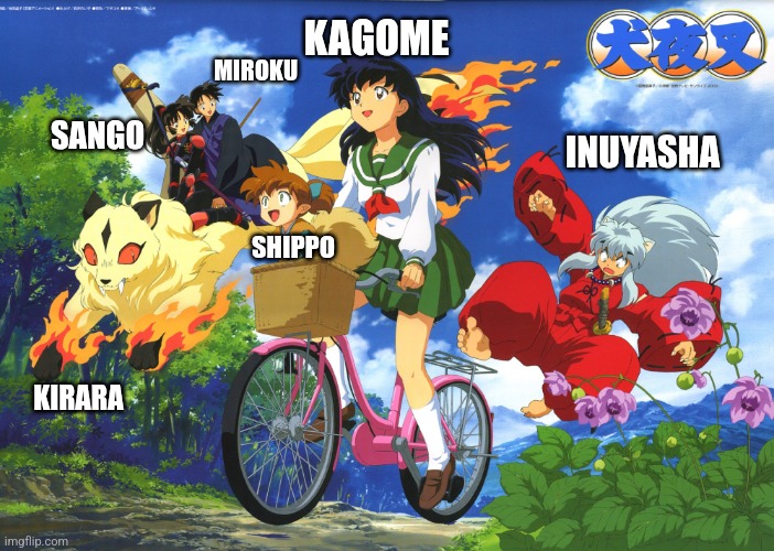 All characters listed on the Inuyasha falls off of Kagome's bike template | KAGOME; MIROKU; INUYASHA; SANGO; SHIPPO; KIRARA | image tagged in inuyasha falls off kagome's bike | made w/ Imgflip meme maker