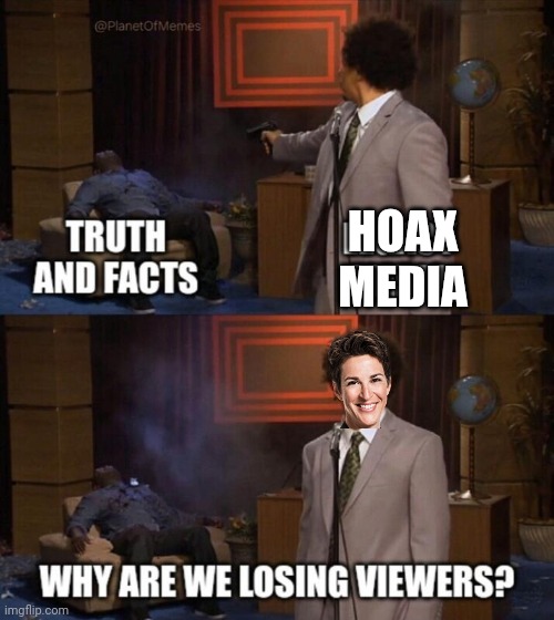 Madcow kills the truth | HOAX
MEDIA | image tagged in rachel maddow,kill,truth,facts | made w/ Imgflip meme maker