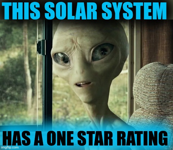 THIS SOLAR SYSTEM HAS A ONE STAR RATING | made w/ Imgflip meme maker