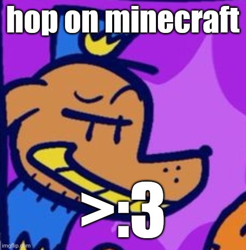 regehehege | hop on minecraft; >:3 | image tagged in regehehege | made w/ Imgflip meme maker