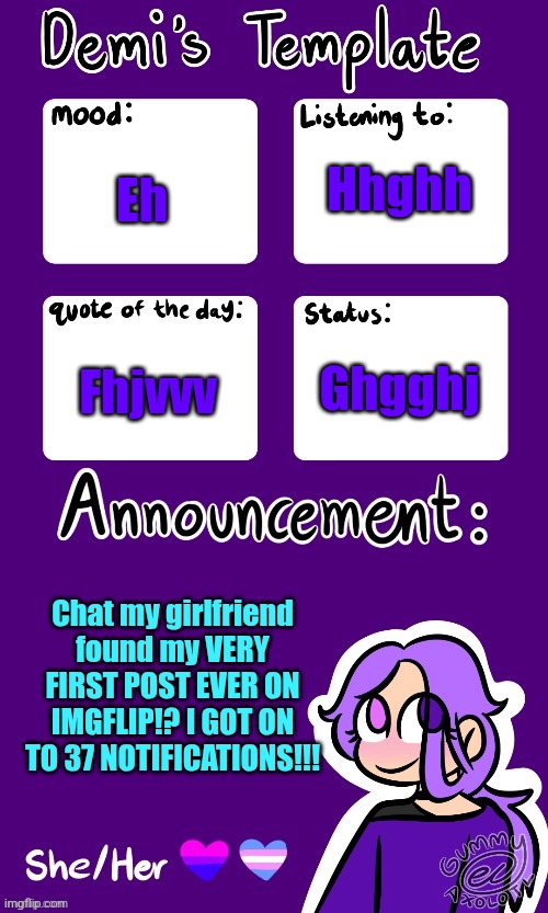 She's crazy and I love it | Hhghh; Eh; Ghgghj; Fhjvvv; Chat my girlfriend found my VERY FIRST POST EVER ON IMGFLIP!? I GOT ON TO 37 NOTIFICATIONS!!! | image tagged in remember gummy | made w/ Imgflip meme maker