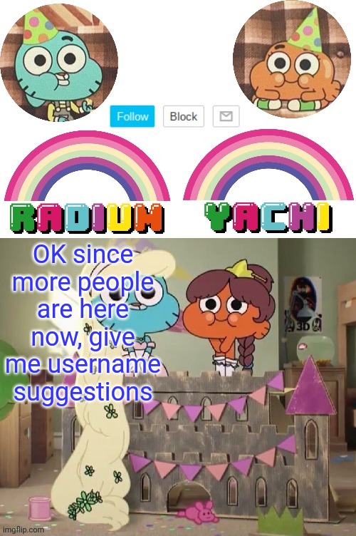 Radium and Yachis temp | OK since more people are here now, give me username suggestions | image tagged in radium and yachis temp | made w/ Imgflip meme maker