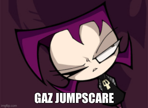 AHHHH | GAZ JUMPSCARE | image tagged in gaz membrane | made w/ Imgflip meme maker