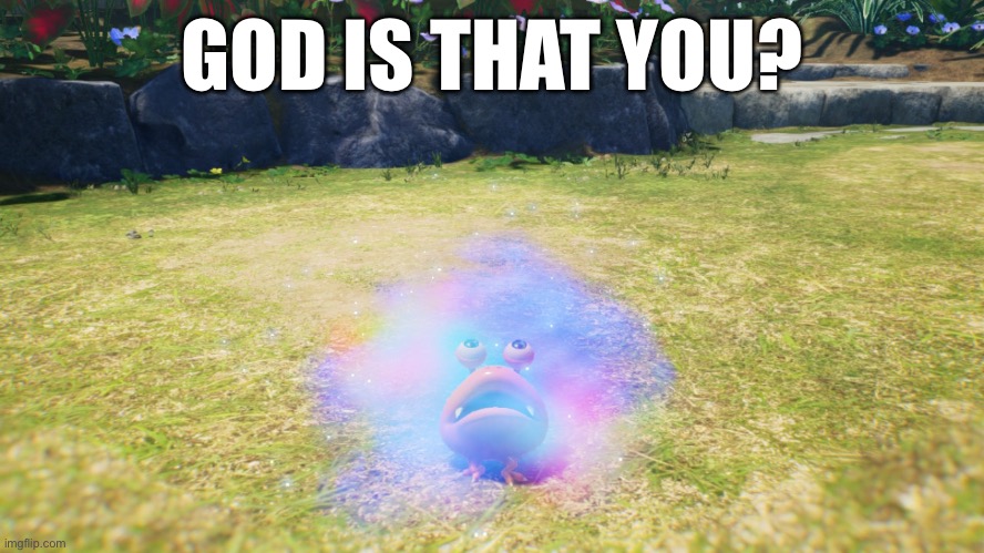 Religious bulborb | GOD IS THAT YOU? | image tagged in pikmin | made w/ Imgflip meme maker