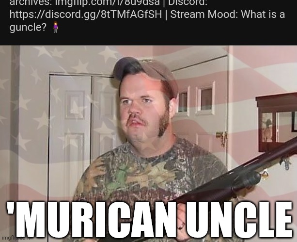 /j ik what it is | 'MURICAN UNCLE | image tagged in redneck wonder | made w/ Imgflip meme maker